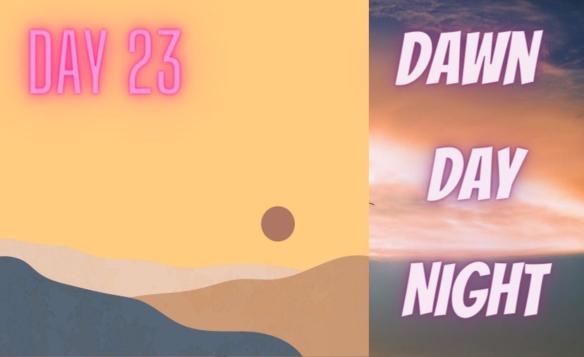 Dawn, Day, Night: Challenge Day 23