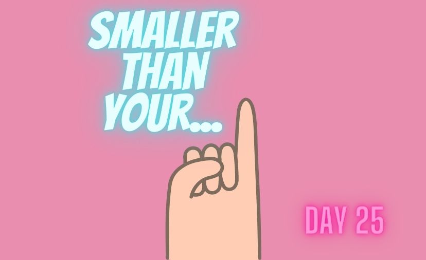 Smaller than your pinky: Challenge Day 25